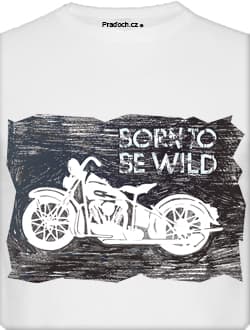 Tričko s potiskem Born to be wild