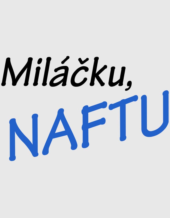 Samolepka na auto Miláčku naftu