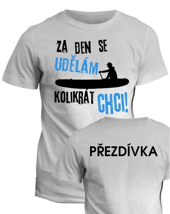 Vodácké tričko Za den se udělám kolikrát chci