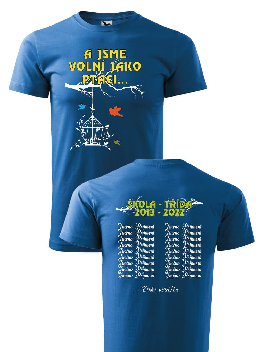 Školní tričko A jsme volní jako ptáci...