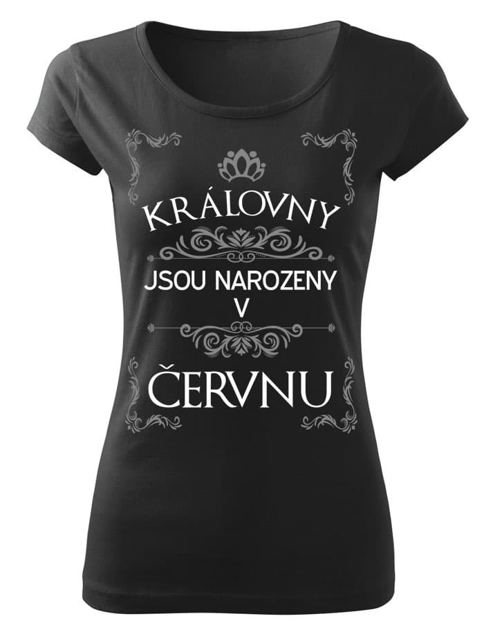 Tričko s potiskem Královny jsou narozeny v červnu